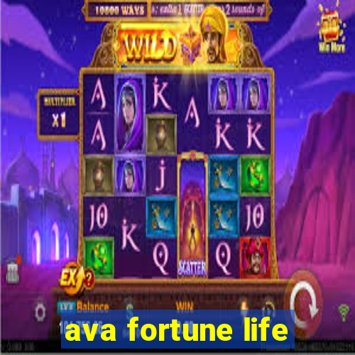 ava fortune life